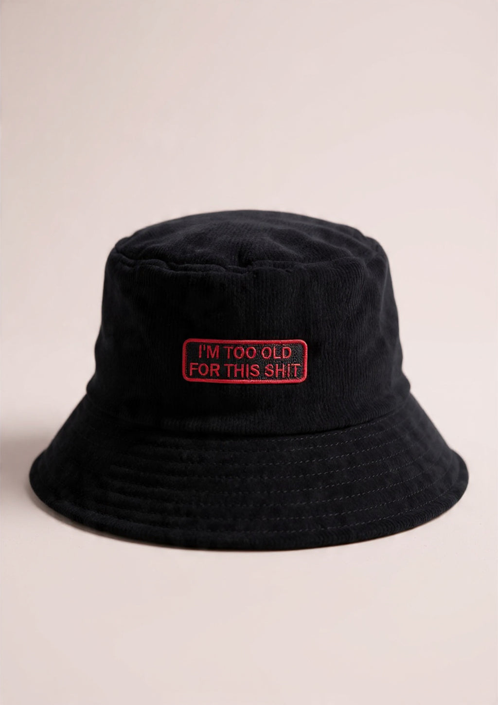 I'm Too Old For This Sh*t Corduroy Bucket Hat