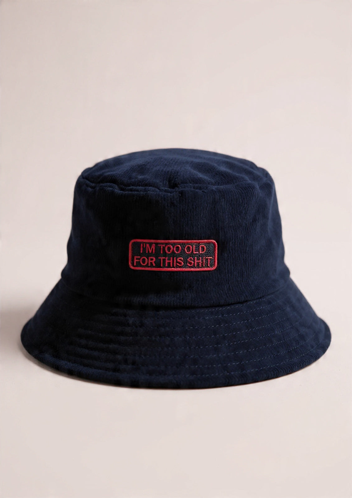 I'm Too Old For This Sh*t Corduroy Bucket Hat